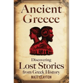 Ancient Greece: Discovering Lost Stories from Greek History - Paperback