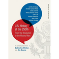 U.S. History at the 250th: From the Revolution to the History Wars - Paperback
