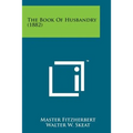 The Book of Husbandry (1882) - Paperback