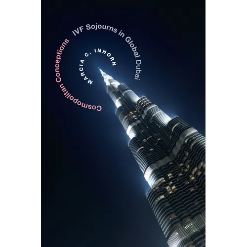 Cosmopolitan Conceptions: Ivf Sojourns in Global Dubai