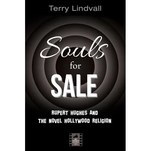 Souls for Sale: Rupert Hughes and the Novel Hollywood Religion - Paperback