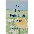 As the Dandelion Blooms - Paperback