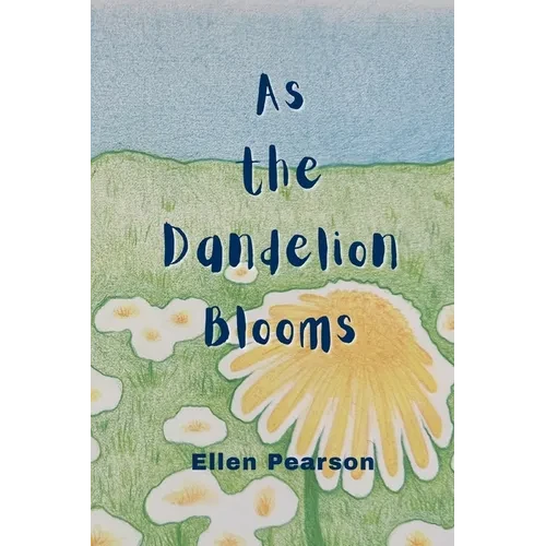 As the Dandelion Blooms - Paperback