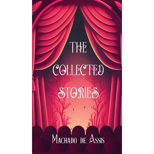 The Collected Stories of Machado de Assis - Hardcover