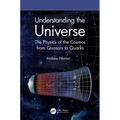 Understanding the Universe: The Physics of the Cosmos from Quasars to Quarks - Paperback