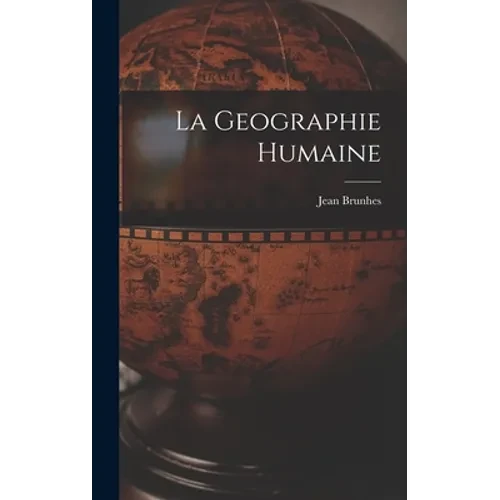La Geographie Humaine - Hardcover