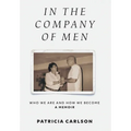 In the Company of Men: Who We Are And How We Become - Hardcover