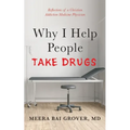Why I Help People Take Drugs - Hardcover