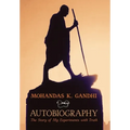 Mohandas K. Gandhi, Autobiography: The Story of My Experiments with Truth - Hardcover