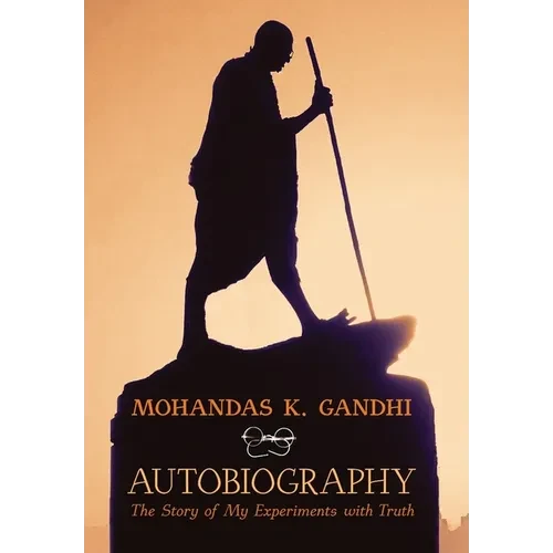 Mohandas K. Gandhi, Autobiography: The Story of My Experiments with Truth - Hardcover