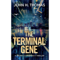 The Terminal Gene: A Techno-Conspiracy Thriller - Hardcover