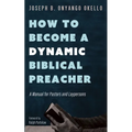 How to Become a Dynamic Biblical Preacher