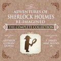 The Adventures of Sherlock Holmes - Re-Imagined - The Complete Collection - Paperback