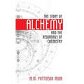 The Story of Alchemy and the Beginnings of Chemistry - Paperback