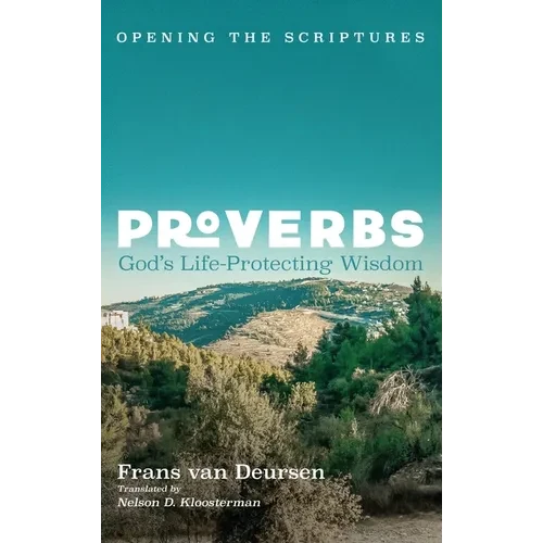 Proverbs: God's Life-Protecting Wisdom - Hardcover