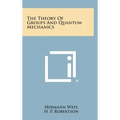 The Theory of Groups and Quantum Mechanics - Hardcover