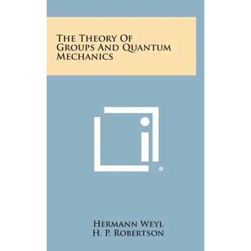 The Theory of Groups and Quantum Mechanics - Hardcover