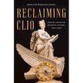 Reclaiming Clio: Making American Women's History, 1900-2000 - Paperback