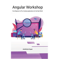 Angular Workshop: From Beginner to Pro, Creating Applications for the Real World - Hardcover
