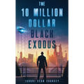 The 10 Million Dollar Black Exodus - Hardcover