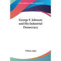 George F. Johnson and His Industrial Democracy - Paperback