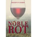 Noble Rot: A Case of Sour Grapes - Hardcover