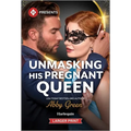 Unmasking His Pregnant Queen - Mass Market Paperbound