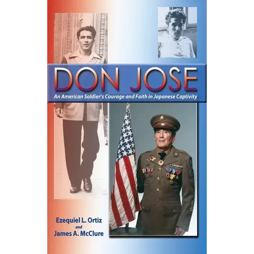 Don Jose: An American Soldier's Courage and Faith in Japanese Captivity - Hardcover