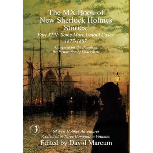 The MX Book of New Sherlock Holmes Stories Some More Untold Cases Part XXII: 1877-1887 - Hardcover
