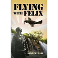 Flying with Felix - Hardcover
