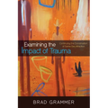 Examining the Impact of Trauma: Continuing the Conversation of Same-Sex Attraction - Hardcover