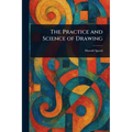 The Practice and Science of Drawing - Paperback