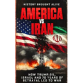 America vs Iran: How Trump, Oil, Israel and 70 Years of Betrayal Led to War - Paperback