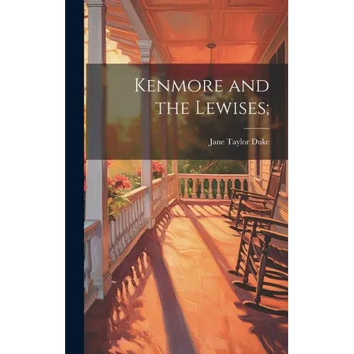 Kenmore and the Lewises; - Hardcover