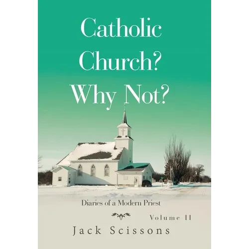 Catholic Church? Why Not?: Diaries of a Modern Priest - Hardcover