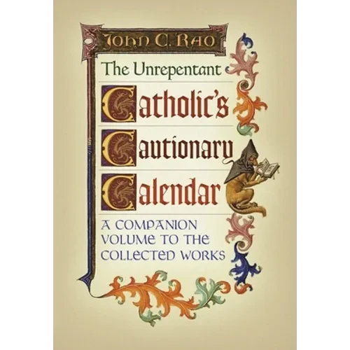 The Unrepentant Catholic's Cautionary Calendar: A Companion Volume to the Collected Works - Hardcover