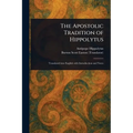 The Apostolic Tradition of Hippolytus - Paperback
