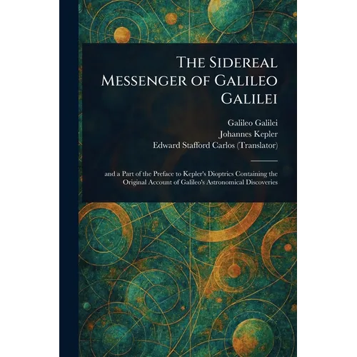 The Sidereal Messenger of Galileo Galilei - Paperback