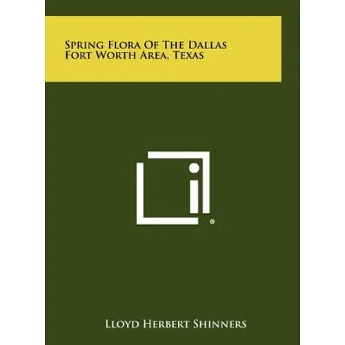 Spring Flora Of The Dallas Fort Worth Area, Texas - Hardcover