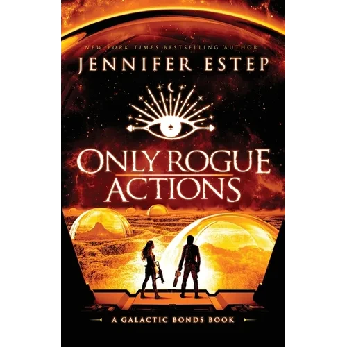 Only Rogue Actions: A Galactic Bonds book - Paperback