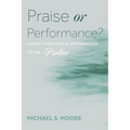 Praise or Performance? - Paperback