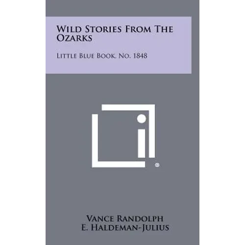 Wild Stories from the Ozarks: Little Blue Book, No. 1848 - Hardcover