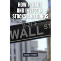 How I Trade and Invest in Stocks and Bonds - Paperback