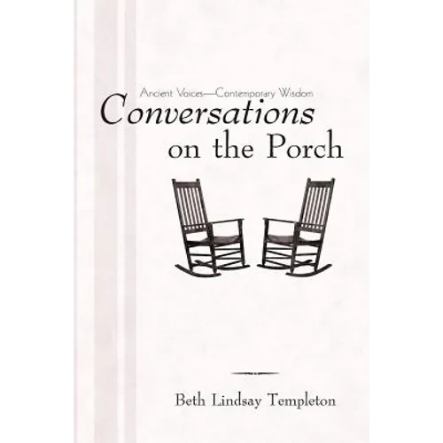 Conversations on the Porch: Ancient Voices-Contemporary Wisdom - Paperback