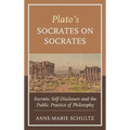 Plato's Socrates on Socrates: Socratic Self-Disclosure and the Public Practice of Philosophy - Paperback