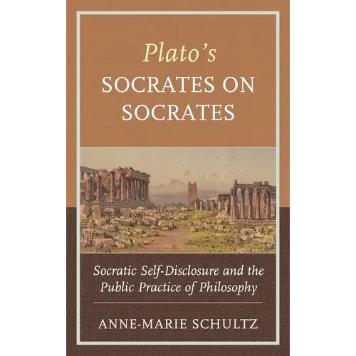Plato's Socrates on Socrates: Socratic Self-Disclosure and the Public Practice of Philosophy - Paperback