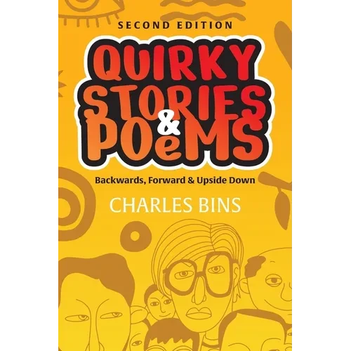 Quirky Stories & Poems: Backwards, Forward & Upside Down - Paperback