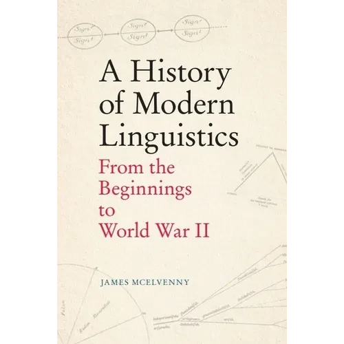 A History of Modern Linguistics: From the Beginnings to World War II - Hardcover