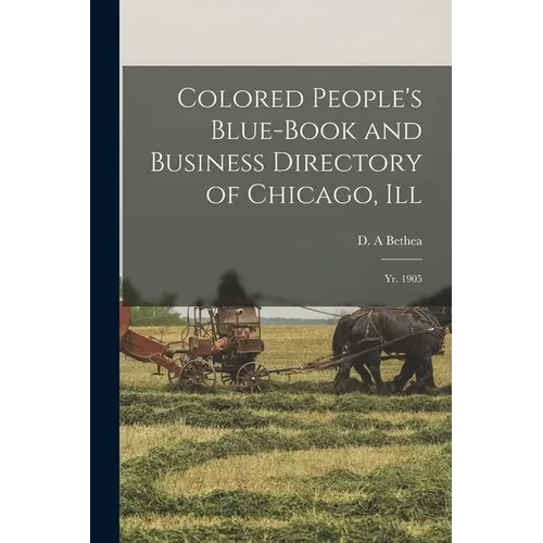 Colored People's Blue-book and Business Directory of Chicago, Ill: Yr. 1905 - Paperback