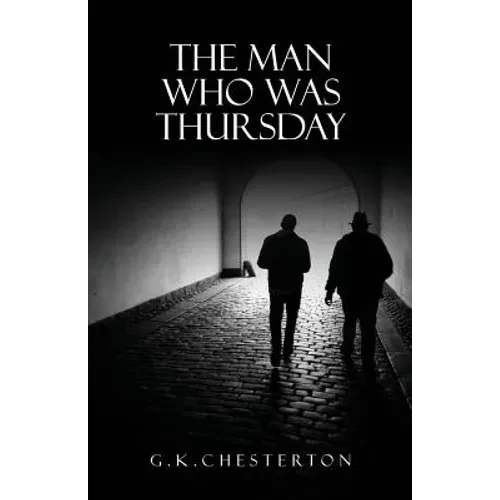 The Man Who Was Thursday: A Nightmare: The Original 1908 Edition - Paperback
